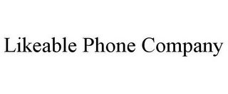 LIKEABLE PHONE COMPANY