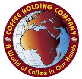 COFFEE HOLDING COMPANY A WORLD OF COFFEE IN OUR HANDS
