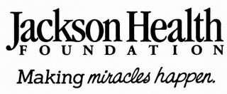 JACKSON HEALTH FOUNDATION MAKING MIRACLES HAPPEN recognize phone