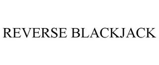 REVERSE BLACKJACK