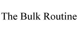 THE BULK ROUTINE