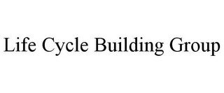 LIFE CYCLE BUILDING GROUP