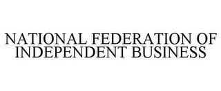NATIONAL FEDERATION OF INDEPENDENT BUSINESS