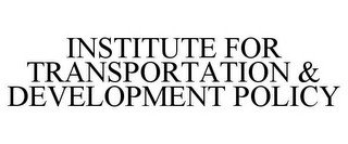 INSTITUTE FOR TRANSPORTATION & DEVELOPMENT POLICY
