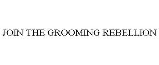 JOIN THE GROOMING REBELLION