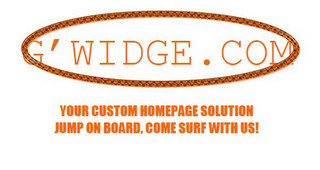G'WIDGE.COM YOUR CUSTOM HOMEPAGE SOLUTION JUMP ON BOARD, COME SURF WITH US!