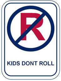 R KIDS DONT ROLL