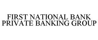 FIRST NATIONAL BANK PRIVATE BANKING GROUP