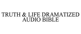 TRUTH & LIFE DRAMATIZED AUDIO BIBLE