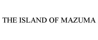 THE ISLAND OF MAZUMA