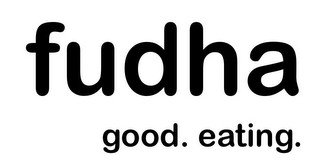 FUDHA GOOD. EATING.