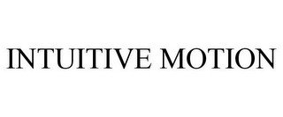 INTUITIVE MOTION