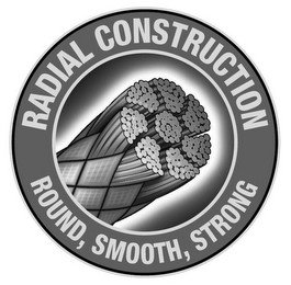 RADIAL CONSTRUCTION ROUND SMOOTH STRONG