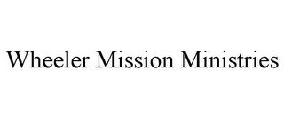 WHEELER MISSION MINISTRIES