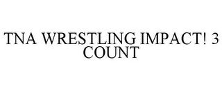 TNA WRESTLING IMPACT! 3 COUNT