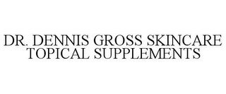 DR. DENNIS GROSS SKINCARE TOPICAL SUPPLEMENTS