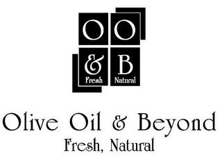O O & B FRESH NATURAL OLIVE OIL & BEYOND FRESH, NATURAL