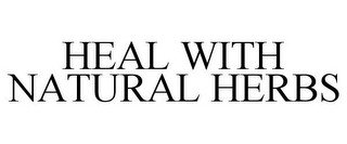 HEAL WITH NATURAL HERBS