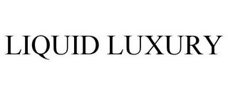LIQUID LUXURY