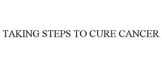 TAKING STEPS TO CURE CANCER
