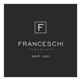 F FRANCESCHI CHOCOLATE SINCE 1830