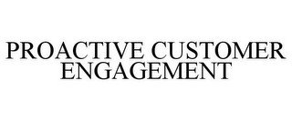 PROACTIVE CUSTOMER ENGAGEMENT recognize phone