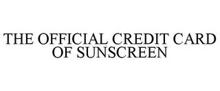 THE OFFICIAL CREDIT CARD OF SUNSCREEN recognize phone