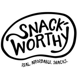 SNACK-WORTHY REAL. AFFORDABLE. SNACKS.