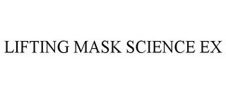 LIFTING MASK SCIENCE EX