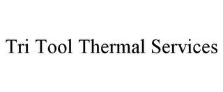 TRI TOOL THERMAL SERVICES