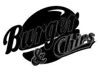 BURGER & CHIPS
