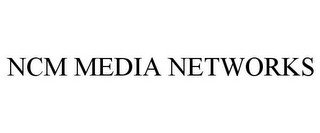 NCM MEDIA NETWORKS