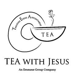 TREASURE EVERY APPOINTMENT TEA TEA WITH JESUS AN EMMAUS GROUP COMPANY recognize phone