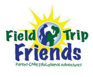 FIELD TRIP FRIENDS PARENT-CHILD EDUCATIONAL ADVENTURES