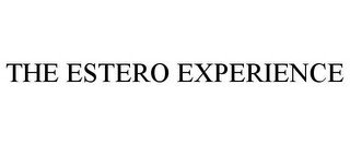 THE ESTERO EXPERIENCE