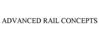 ADVANCED RAIL CONCEPTS