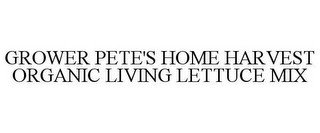GROWER PETE'S HOME HARVEST ORGANIC LIVING LETTUCE MIX