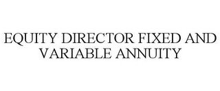 EQUITY DIRECTOR FIXED AND VARIABLE ANNUITY
