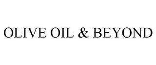 OLIVE OIL & BEYOND