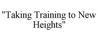 "TAKING TRAINING TO NEW HEIGHTS"