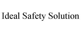 IDEAL SAFETY SOLUTION