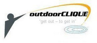 OUTDOORCLIQUE "GET OUT - TO GET IN"