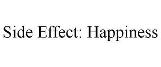 SIDE EFFECT: HAPPINESS