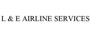 L & E AIRLINE SERVICES recognize phone