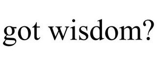 GOT WISDOM?
