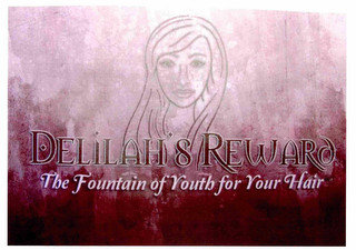 DELILAH'S REWARD THE FOUNTAIN OF YOUTH FOR YOUR HAIR