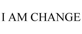I AM CHANGE