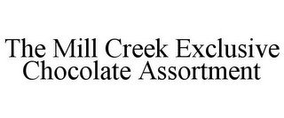 THE MILL CREEK EXCLUSIVE CHOCOLATE ASSORTMENT