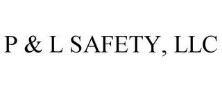 P & L SAFETY, LLC