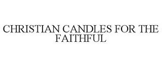 CHRISTIAN CANDLES FOR THE FAITHFUL